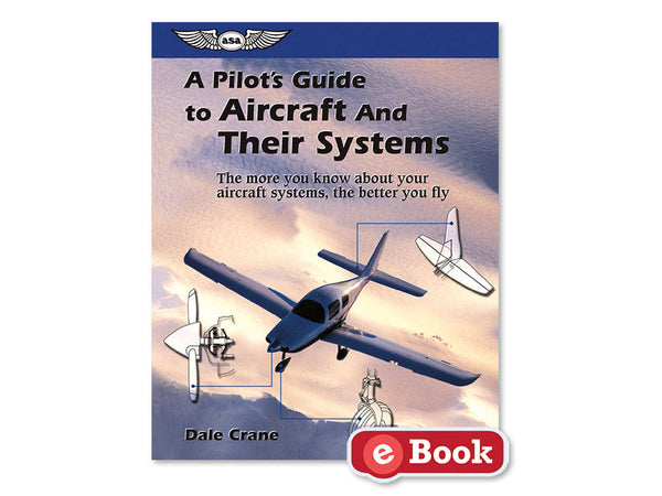 ASA - A Pilot's Guide to Aircraft and Their Systems, eBook | ASA-ACFT-SYS-EB