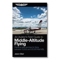 ASA - An Aviator's Field Guide to Middle-Altitude Flying | ASA-MIDALT
