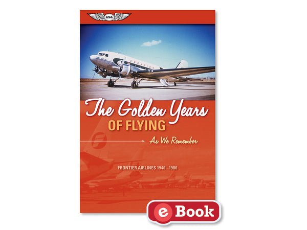 ASA - The Golden Years of Flying: As We Remember, eBook