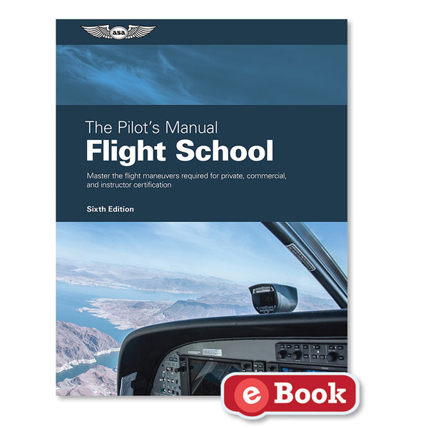 ASA - The Pilot's Manual: Flight School, eBook