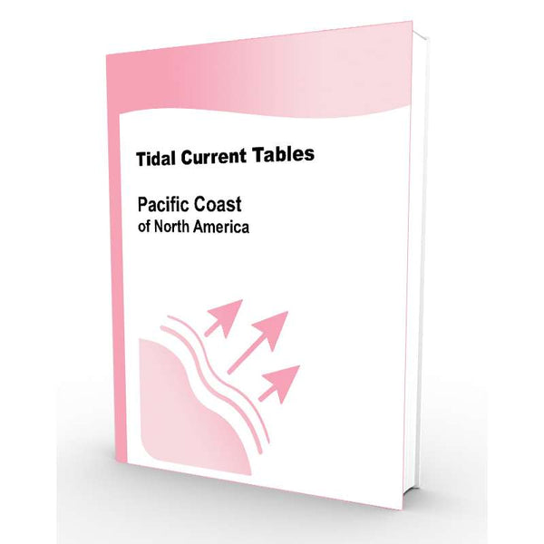 Pacific Coast of North America: Tidal Current Tables 2022