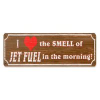 Vintage Signs - Love The Smell Of Jet Fuel In The Morning 20in x 5in | PTS679