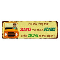 Vintage Signs - The Only Thing That Scares Me 20in x 5in | PTS682