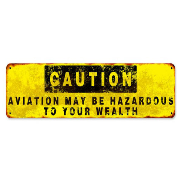 Vintage Signs - Caution Aviation May Be Hazardous To You Wealth 20in x 5in | pts674
